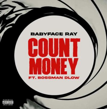 Count Money - Babyface Ray ft. Bossman Dlow