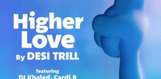 Higher Love - DESI TRILL ft. DJ Khaled, Cardi B, Natania & Subhi