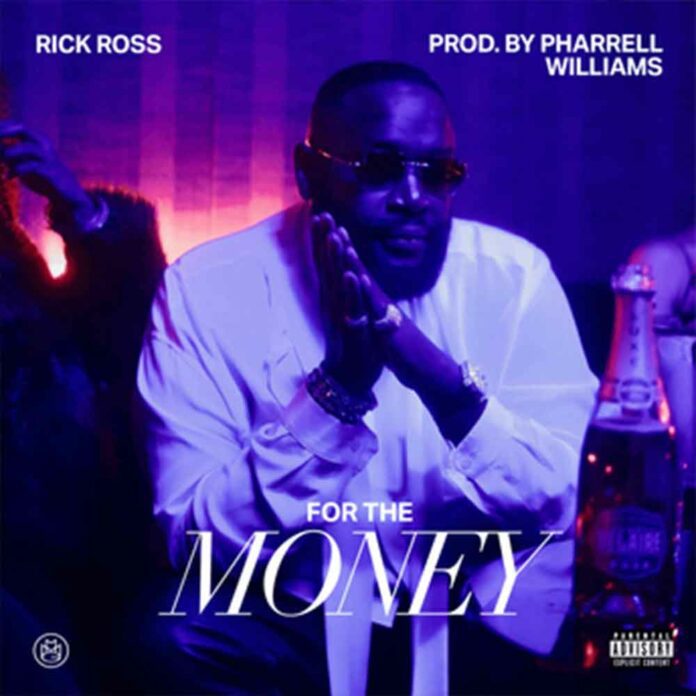 For The Money - Rick Ross, Pharrell Williams