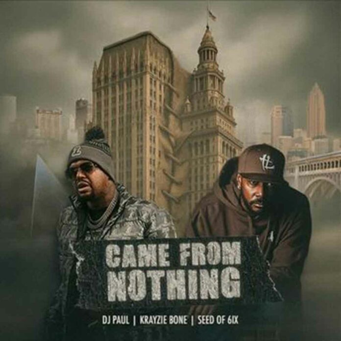 Came From Nothing - DJ Paul, Krayzie Bone, Seed Of 6ix