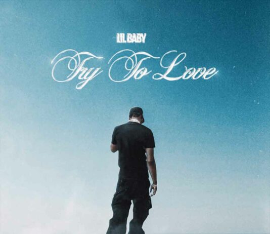 Try To Love – Lil Baby Try To Love - Lil Baby Try To Love - Lil Baby