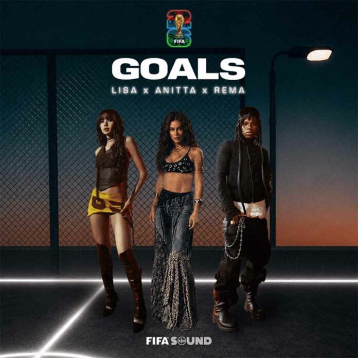 Goals - LISA, Anitta, Rema, FIFA Sound